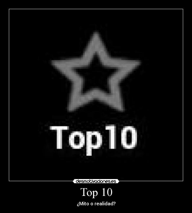 Top 10 - ¿Mito o realidad?