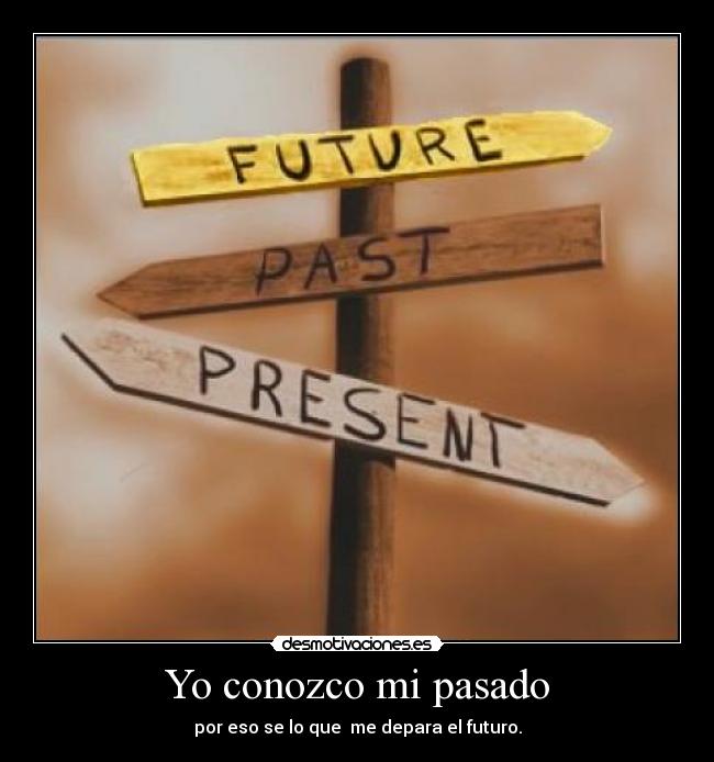 Yo conozco mi pasado -
