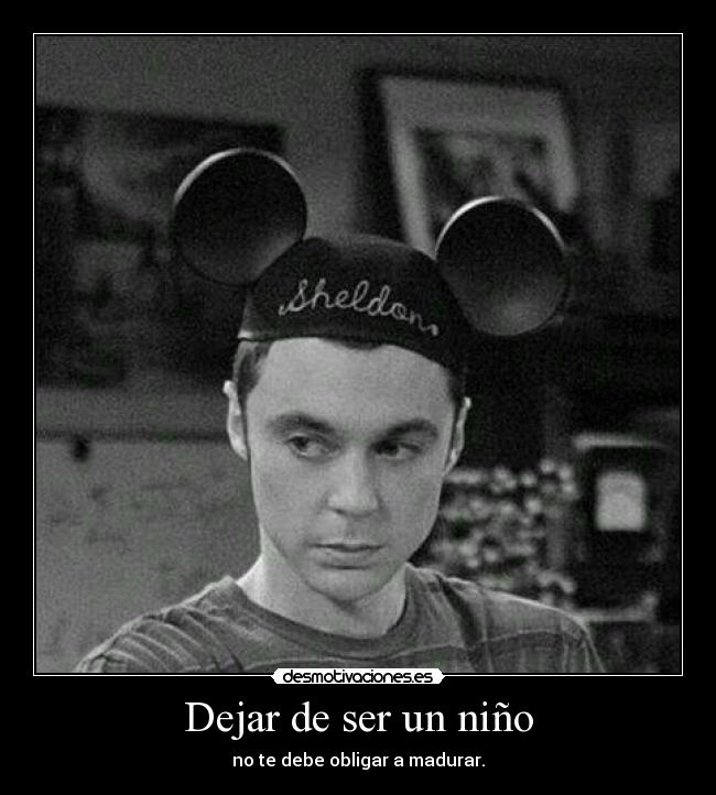 Dejar de ser un niño - no te debe obligar a madurar.