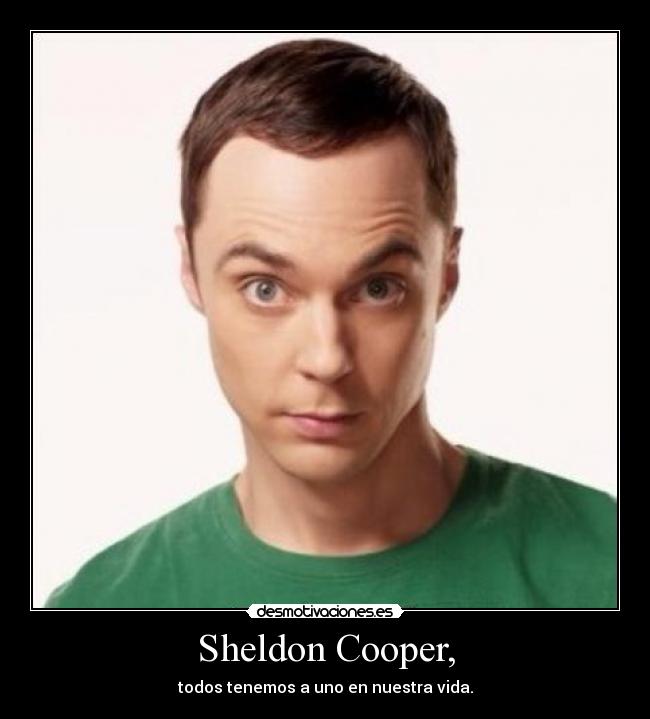 Sheldon Cooper, -