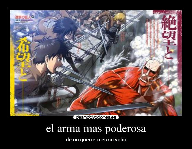 el arma mas poderosa - de un guerrero es su valor