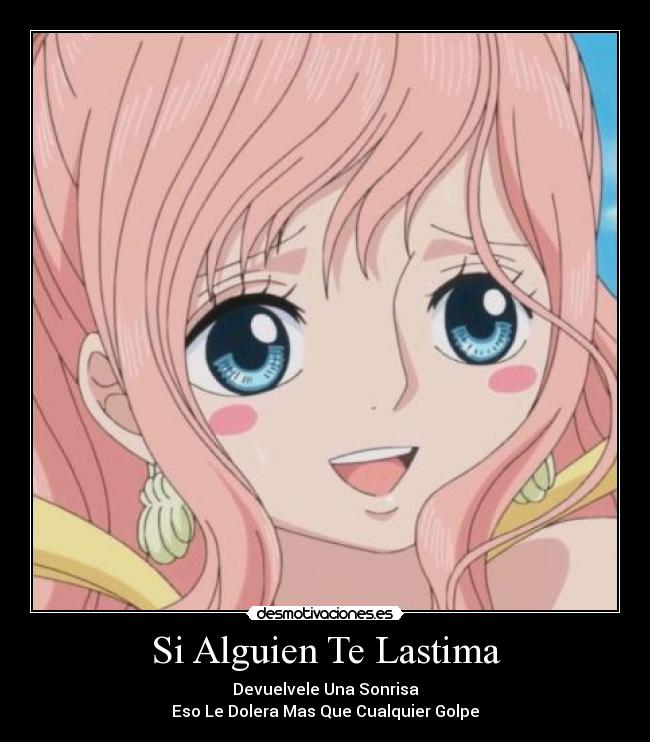 Si Alguien Te Lastima - Devuelvele Una Sonrisa
Eso Le Dolera Mas Que Cualquier Golpe