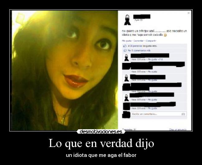 Lo que en verdad dijo - un idiota que me aga el fabor