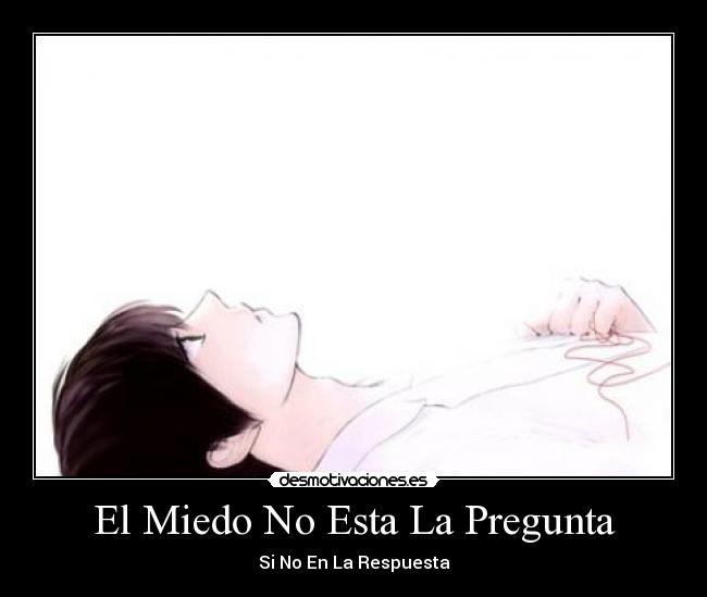 El Miedo No Esta La Pregunta -
