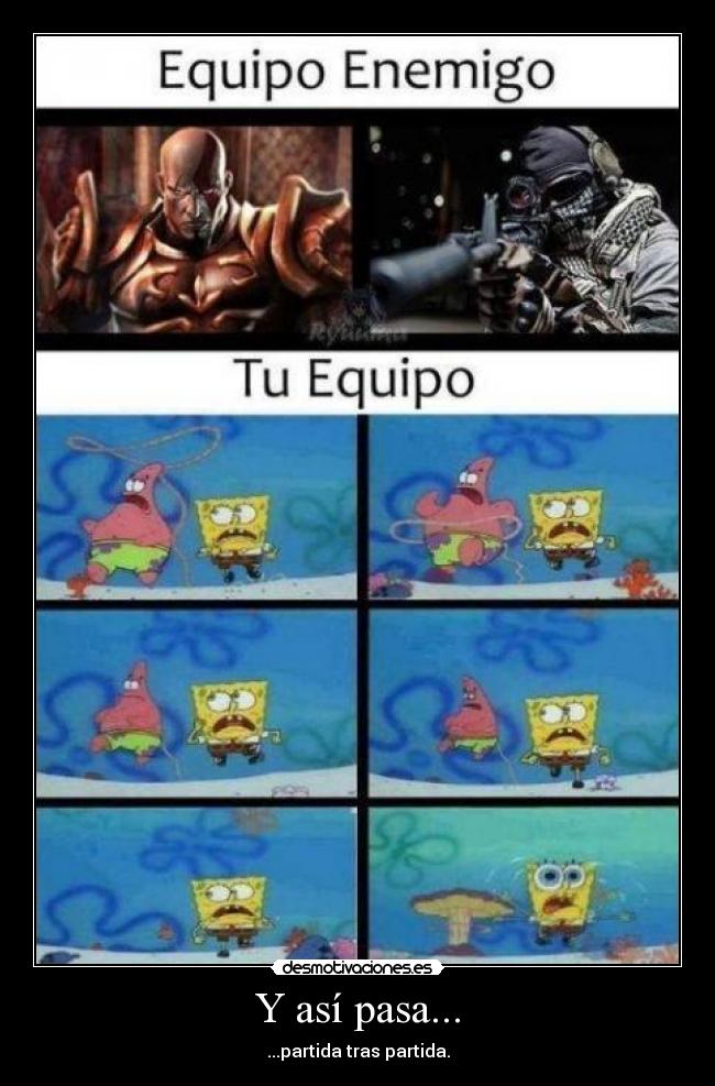 Y así pasa... - ...partida tras partida.