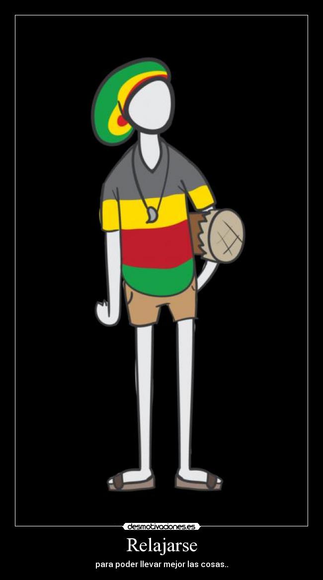 Relajarse - para poder llevar mejor las cosas..