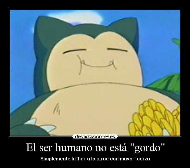 carteles pokemon snorlax peso malo gordo atraccion fuerza gravedad tierra normal ser humano simplemen desmotivaciones