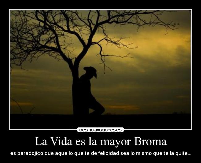 La Vida es la mayor Broma -