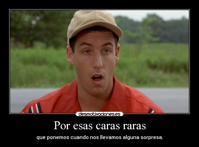 Por esas caras raras -