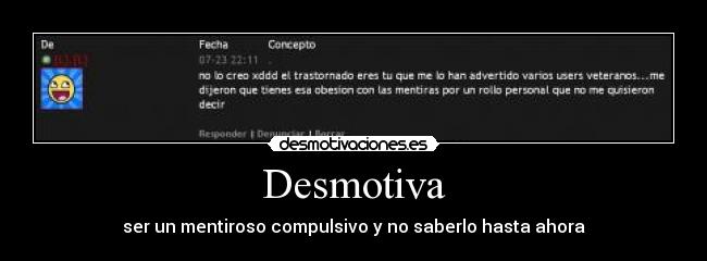 Desmotiva - ser un mentiroso compulsivo y no saberlo hasta ahora