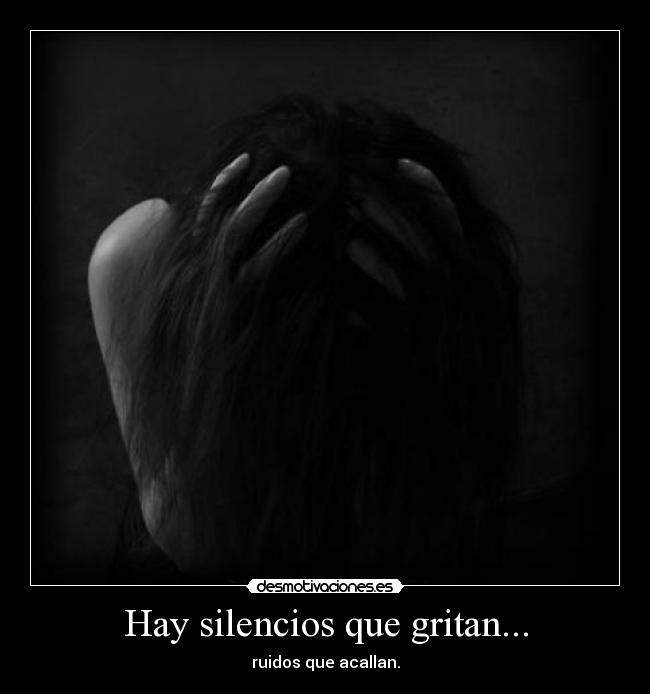 Hay silencios que gritan... - 