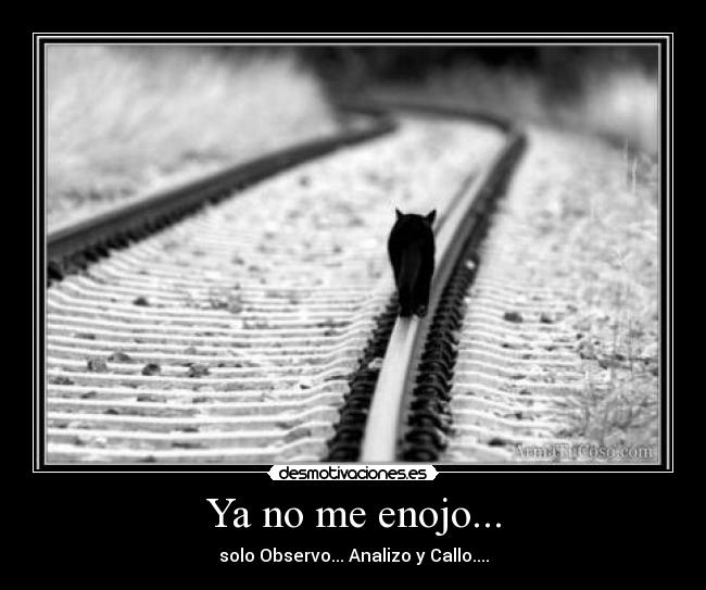 Ya no me enojo... -