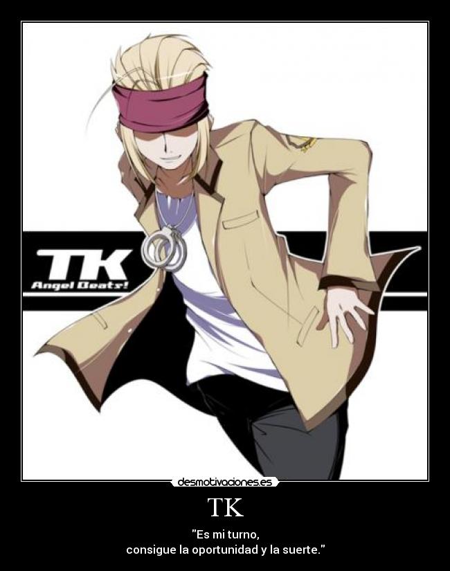 TK - Es mi turno,
consigue la oportunidad y la suerte.