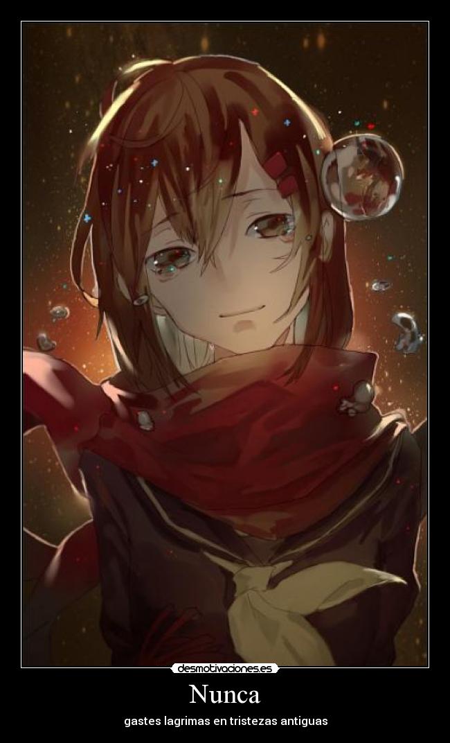 Nunca - gastes lagrimas en tristezas antiguas