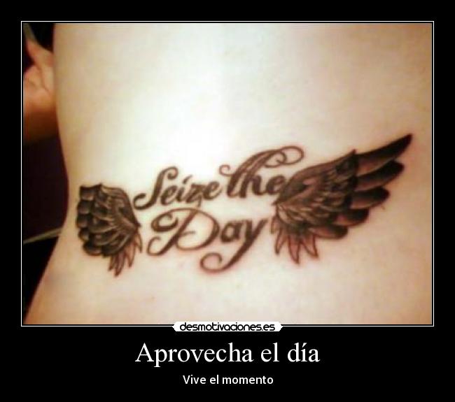 Aprovecha el día - Vive el momento