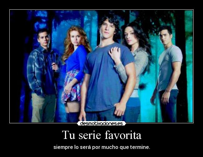 Tu serie favorita - siempre lo será por mucho que termine.