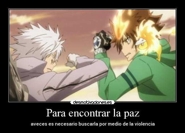 Para encontrar la paz - aveces es necesario buscarla por medio de la violencia