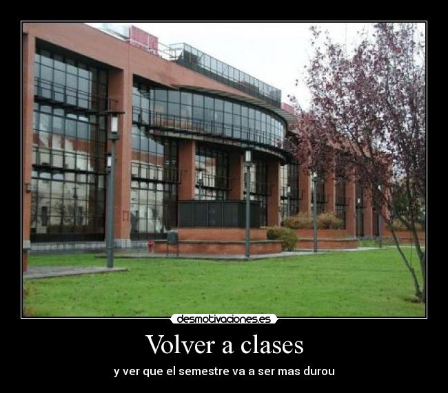 Volver a clases - y ver que el semestre va a ser mas durou
