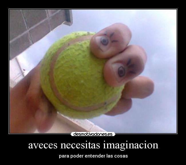 aveces necesitas imaginacion - 