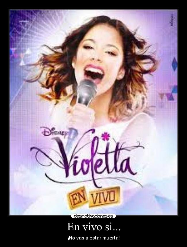 En vivo si... - ¡No vas a estar muerta!