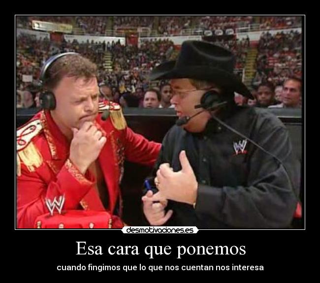 Esa cara que ponemos - cuando fingimos que lo que nos cuentan nos interesa