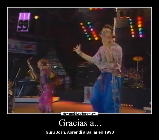 Gracias a... - Guru Josh, Aprendi a Bailar en 1990