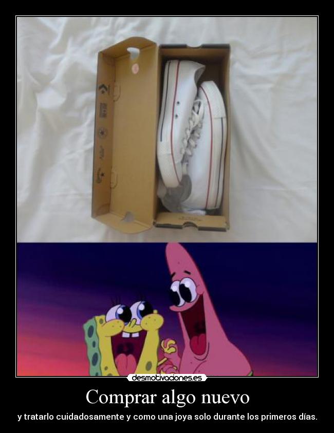 Comprar algo nuevo - y tratarlo cuidadosamente y como una joya solo durante los primeros días.