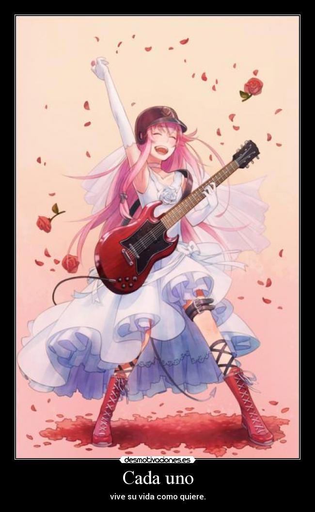 Cada uno - vive su vida como quiere.