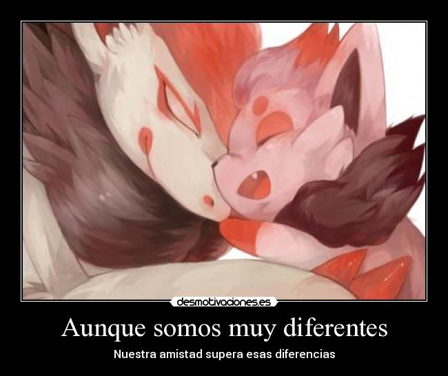 Aunque somos muy diferentes - Nuestra amistad supera esas diferencias