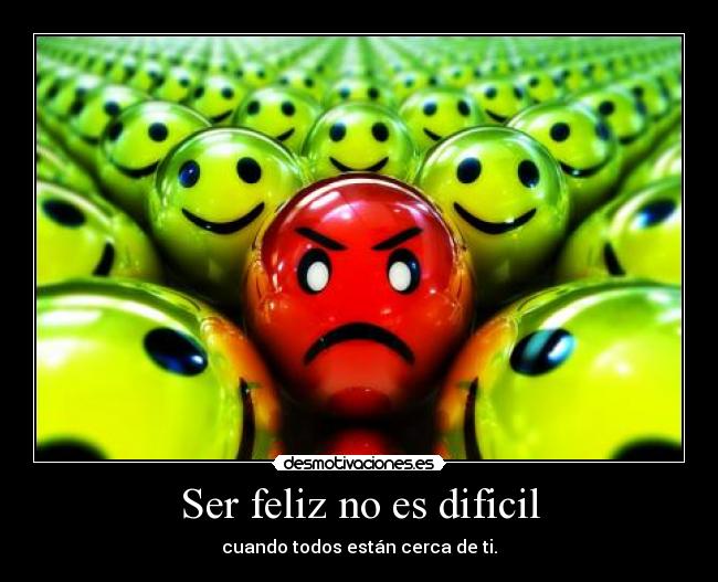 Ser feliz no es dificil - cuando todos están cerca de ti.