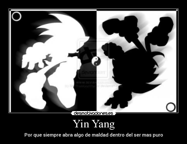 Yin Yang - Por que siempre abra algo de maldad dentro del ser mas puro