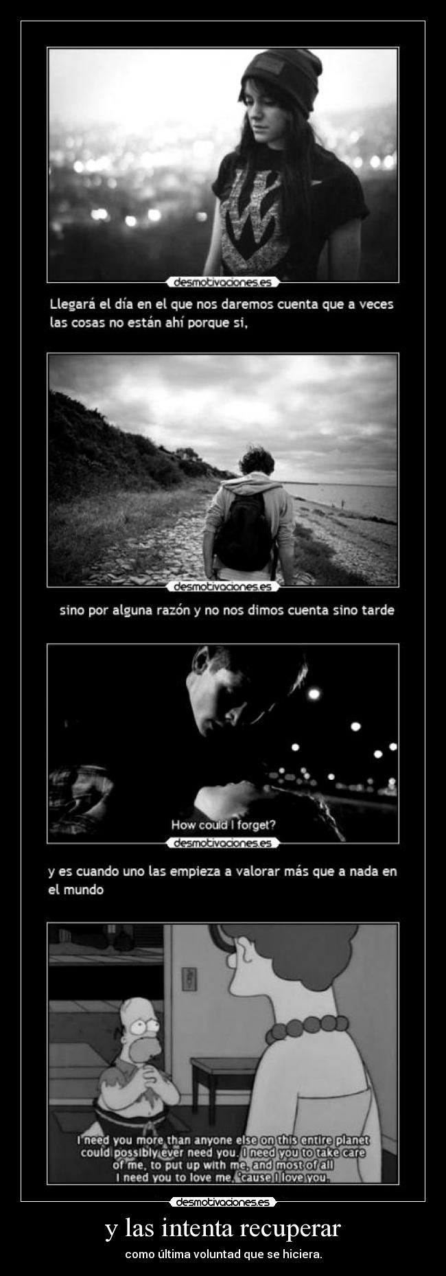 y las intenta recuperar - como última voluntad que se hiciera.