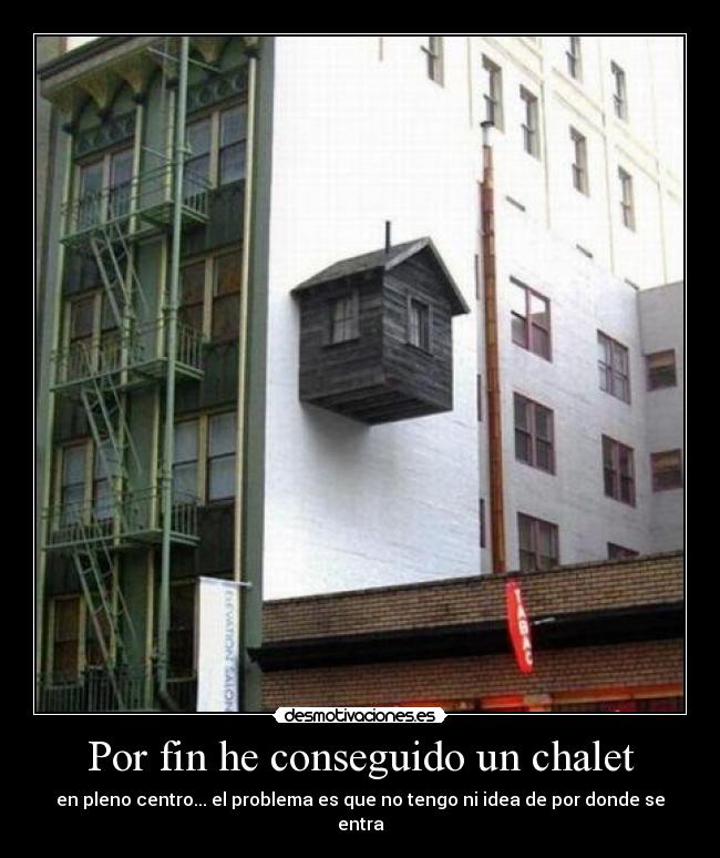Por fin he conseguido un chalet -