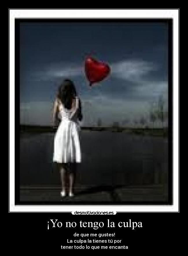¡Yo no tengo la culpa -