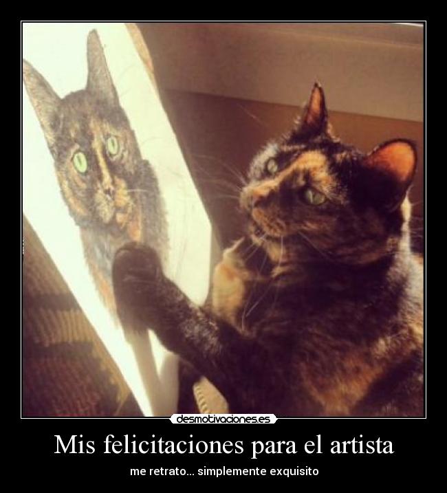 Mis felicitaciones para el artista - me retrato... simplemente exquisito