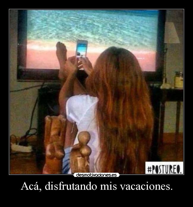 Acá, disfrutando mis vacaciones. -
