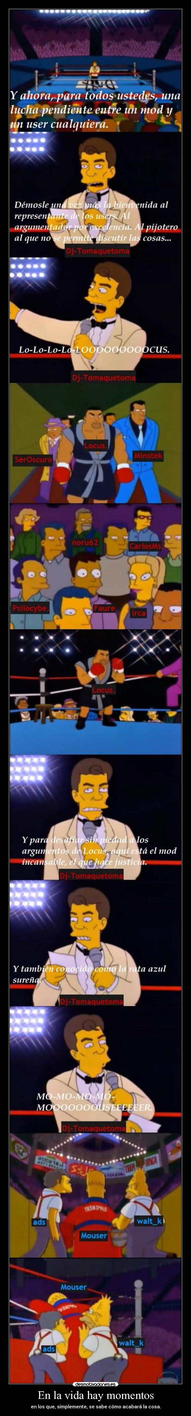 En la vida hay momentos - en los que, simplemente, se sabe cómo acabará la cosa.