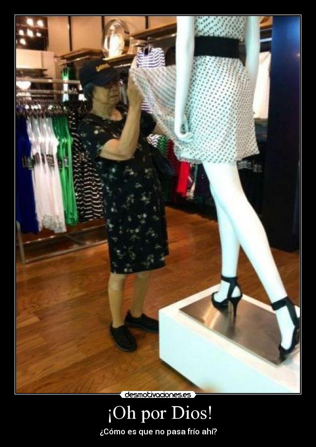 ¡Oh por Dios! - ¿Cómo es que no pasa frío ahí?
