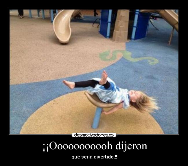 ¡¡Ooooooooooh dijeron - 