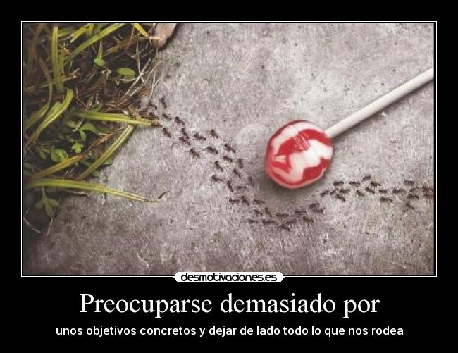 Preocuparse demasiado por -