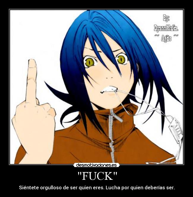 FUCK - Siéntete orgulloso de ser quien eres. Lucha por quien deberías ser.
