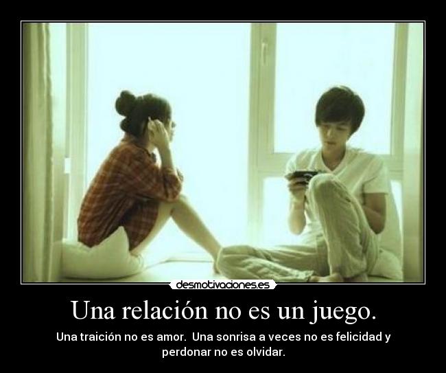 Una relación no es un juego. - 