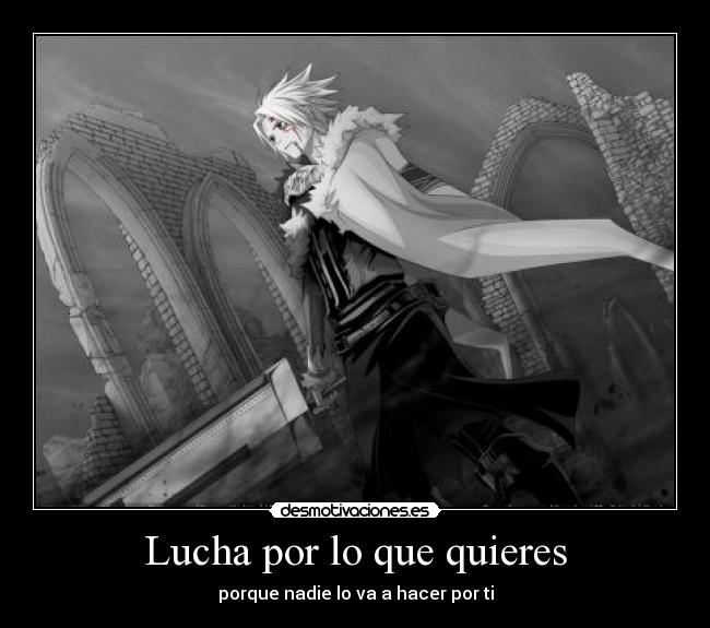 Lucha por lo que quieres - 
