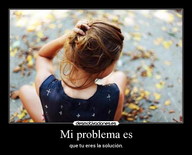 Mi problema es - 