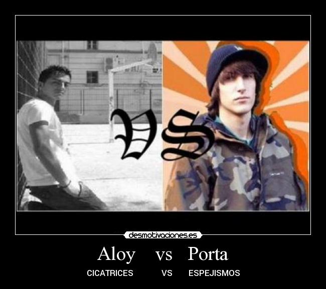 Aloy    vs   Porta - CICATRICES              VS        ESPEJISMOS