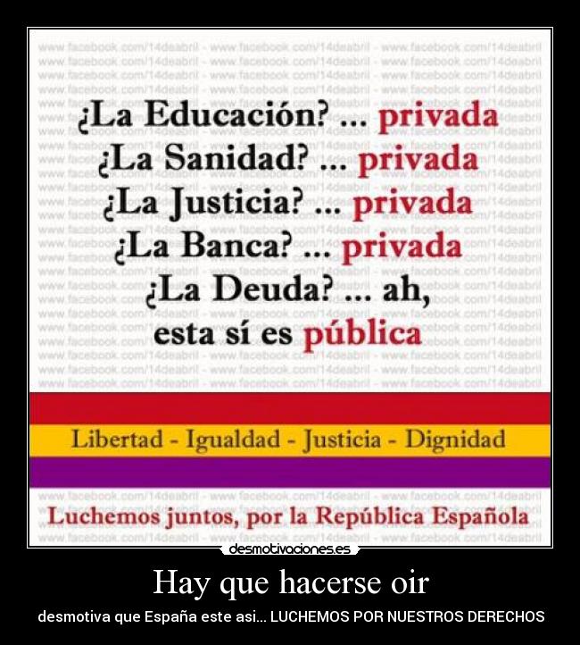 Hay que hacerse oir - desmotiva que España este asi... LUCHEMOS POR NUESTROS DERECHOS