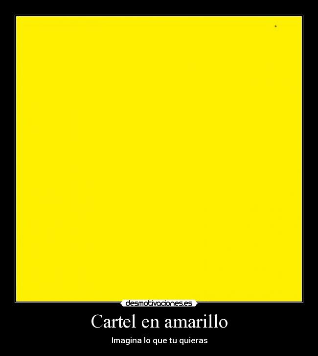 Cartel en amarillo - Imagina lo que tu quieras
