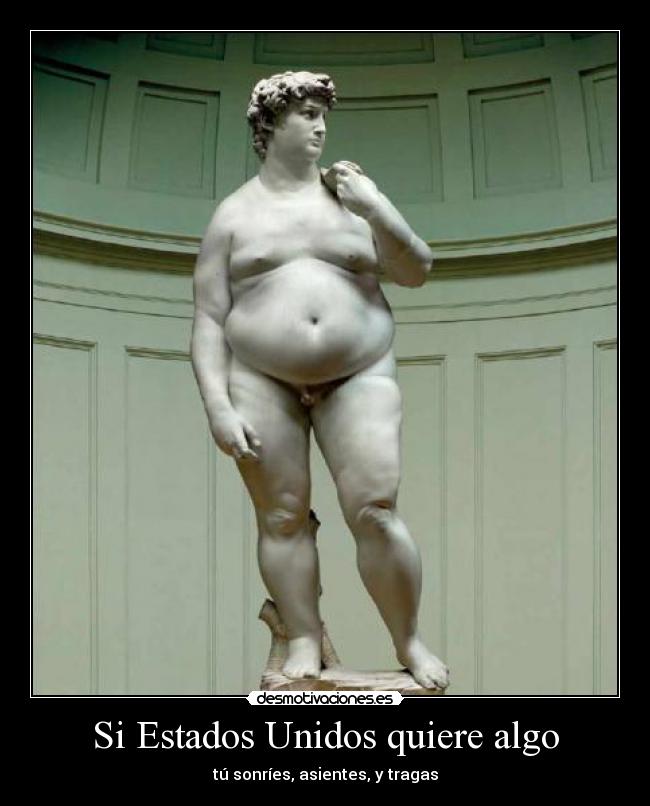 Si Estados Unidos quiere algo - tú sonríes, asientes, y tragas