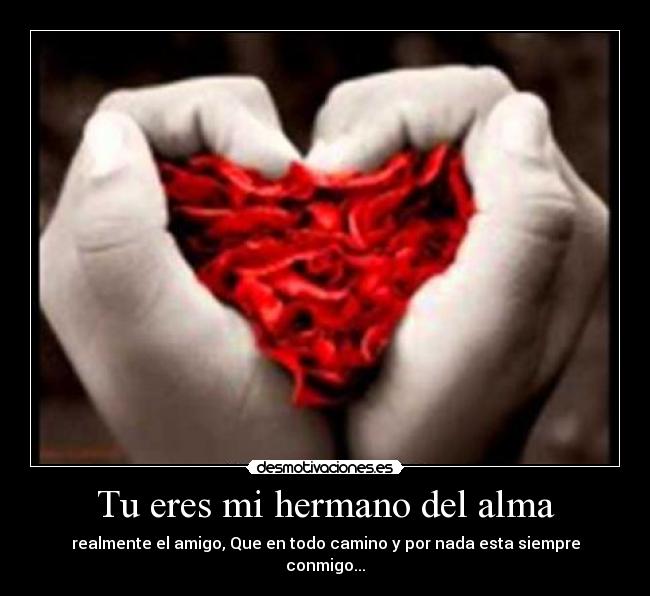 Tu eres mi hermano del alma -