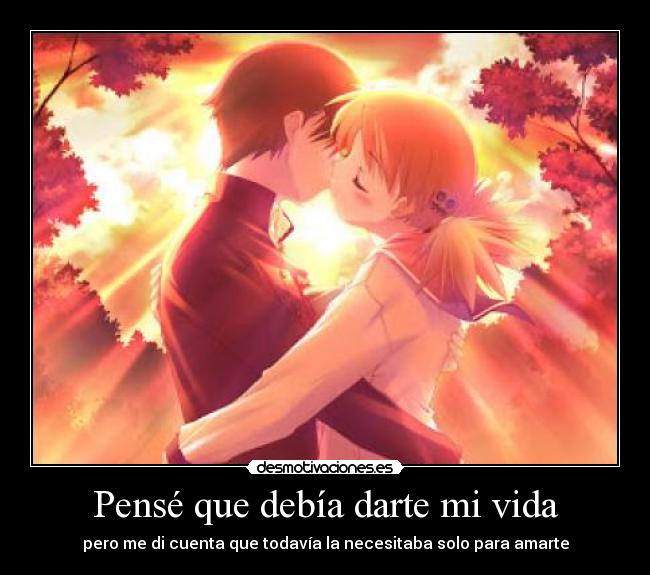 Pensé que debía darte mi vida - 